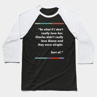 Peep Show / Charles & Diana Fan Quote Tribute Design Baseball T-Shirt